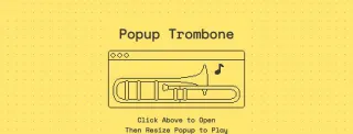 Page jaune quadrill&eacute;e : sous le titre &laquo; Popup Trombone &raquo;, un trombone dessin&eacute; au trait tient dans le cadre d'une fen&ecirc;tre de navigateur, avec la consigne &laquo; click above to open, then resize popup to play &raquo;