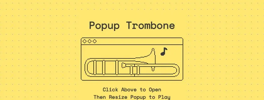 Page jaune quadrill&eacute;e : sous le titre &laquo; Popup Trombone &raquo;, un trombone dessin&eacute; au trait tient dans le cadre d'une fen&ecirc;tre de navigateur, avec la consigne &laquo; click above to open, then resize popup to play &raquo;